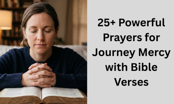 25+ Powerful Prayers for Journey Mercy with Bible Verses