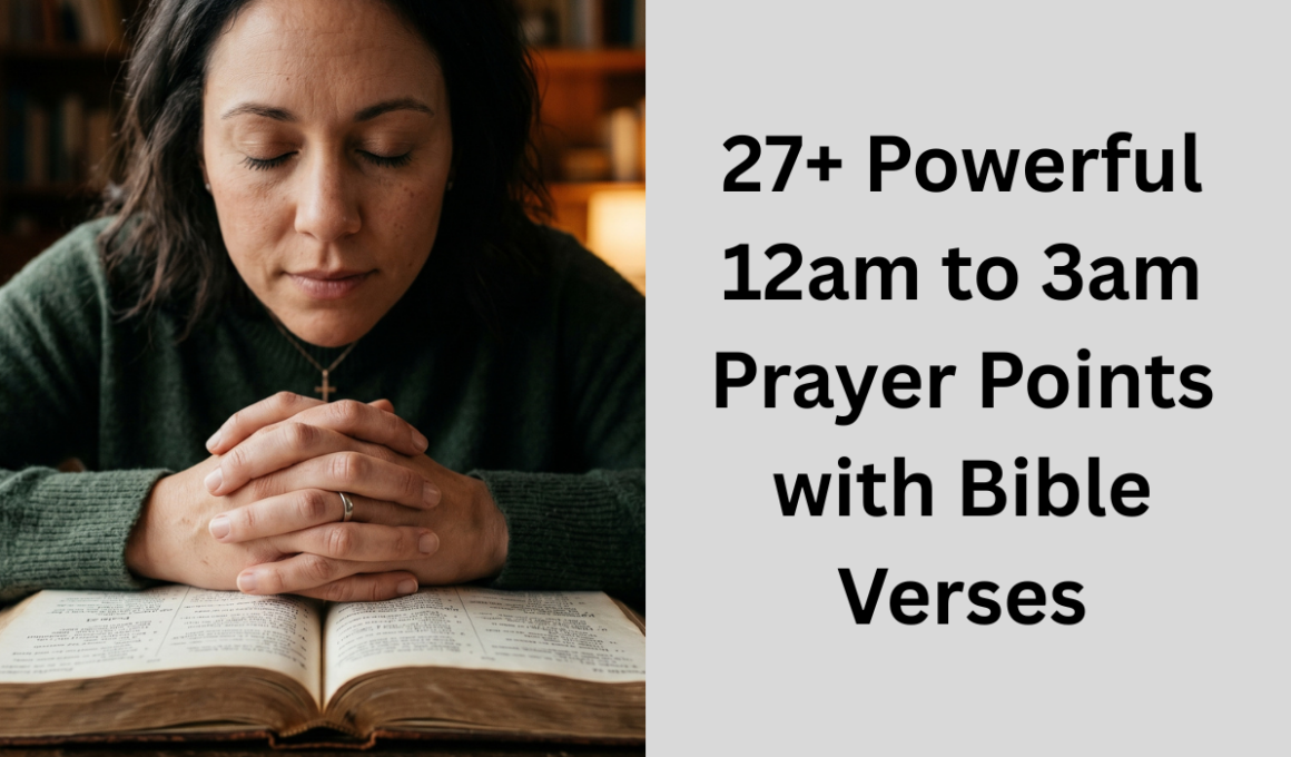 27+ Powerful 12am to 3am Prayer Points with Bible Verses