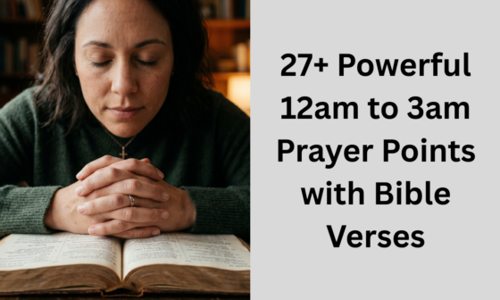 27+ Powerful 12am to 3am Prayer Points with Bible Verses