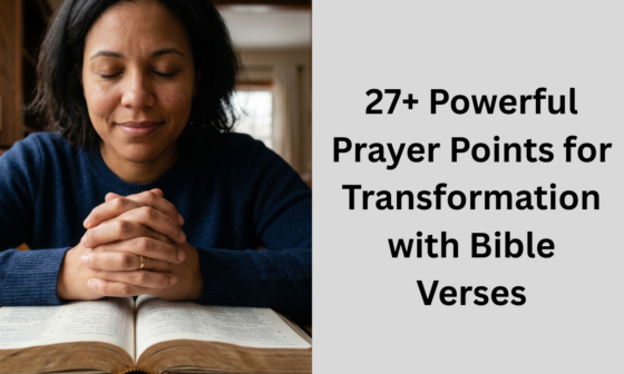 27+ Powerful Prayer Points For Transformation with Bible Verses